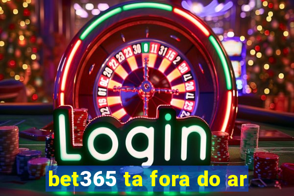 bet365 ta fora do ar