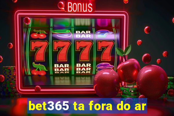 bet365 ta fora do ar