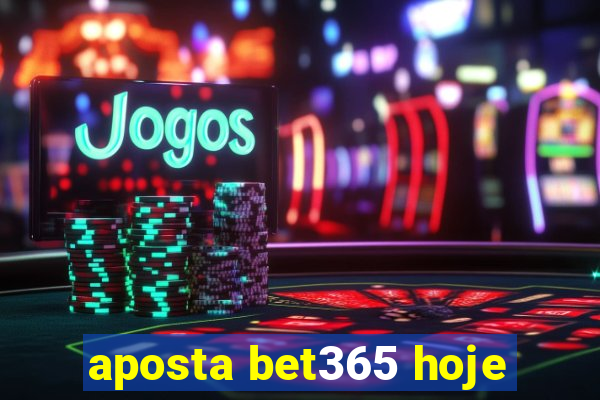 aposta bet365 hoje