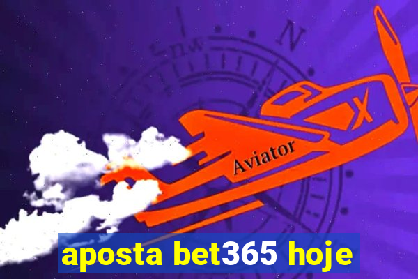 aposta bet365 hoje