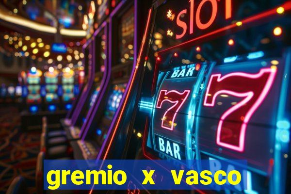 gremio x vasco onde assistir