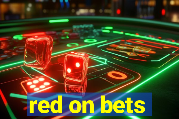 red on bets