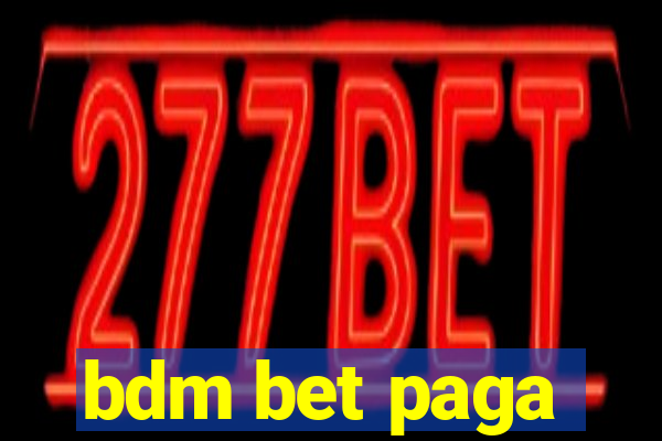 bdm bet paga