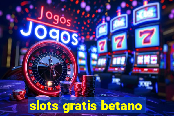 slots gratis betano