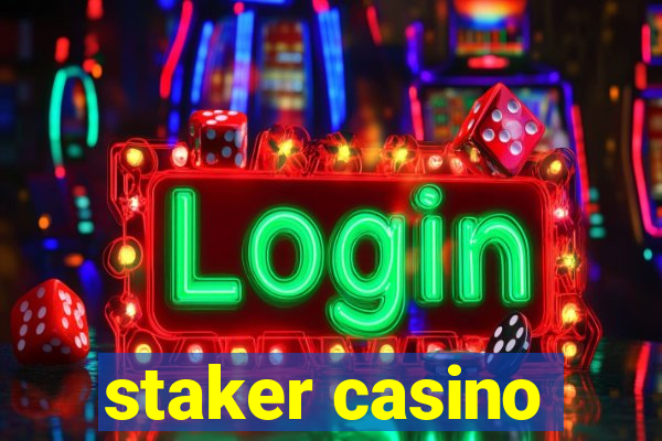 staker casino