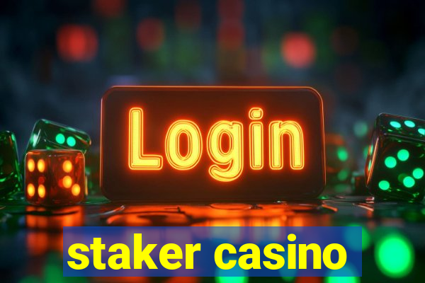 staker casino