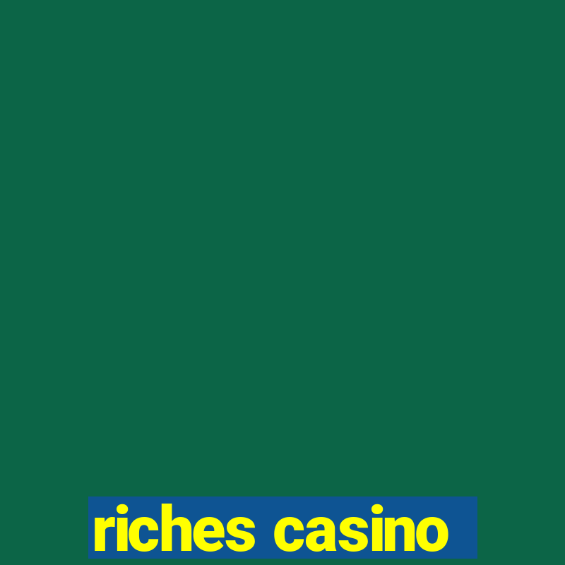 riches casino