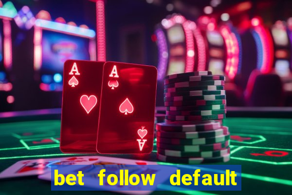 bet follow default bet minimum bet maximum