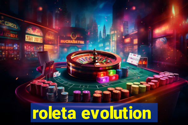 roleta evolution