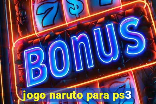 jogo naruto para ps3