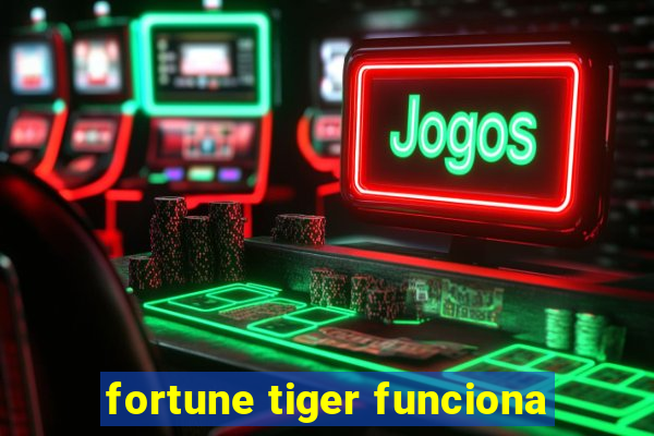 fortune tiger funciona