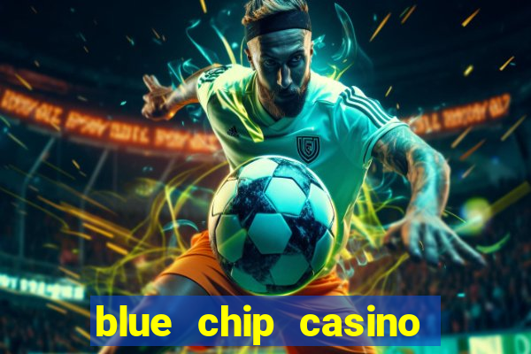 blue chip casino and spa