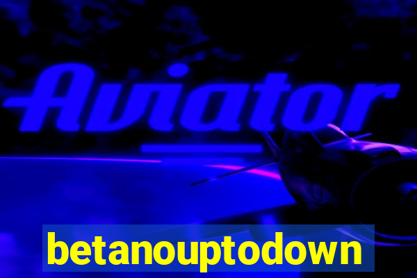 betanouptodown