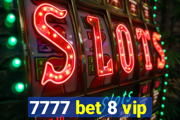 7777 bet 8 vip