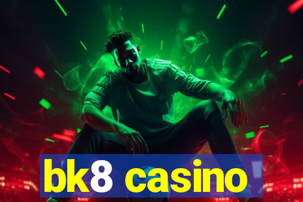 bk8 casino