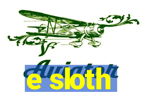 e sloth