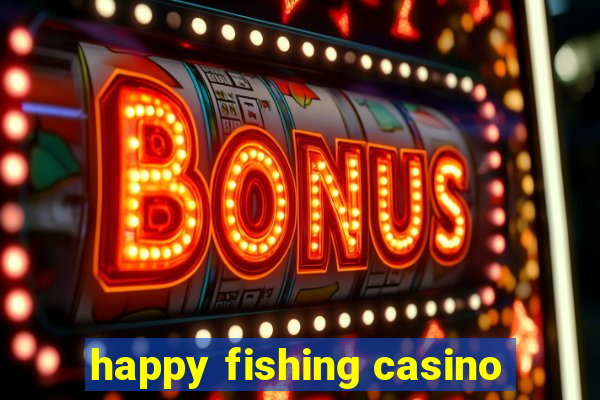 happy fishing casino