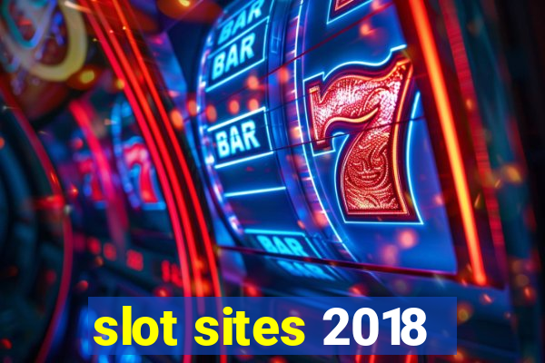 slot sites 2018