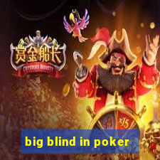 big blind in poker