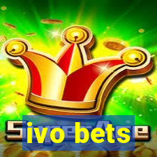 ivo bets