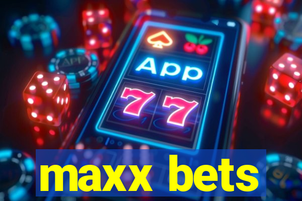 maxx bets