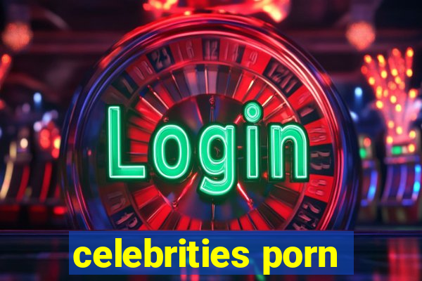 celebrities porn