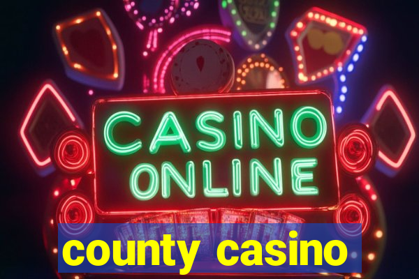 county casino