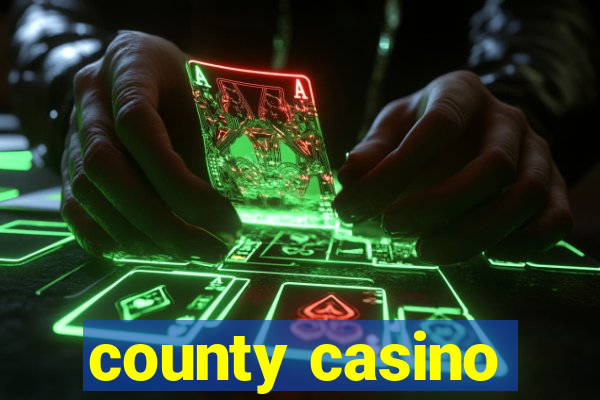 county casino