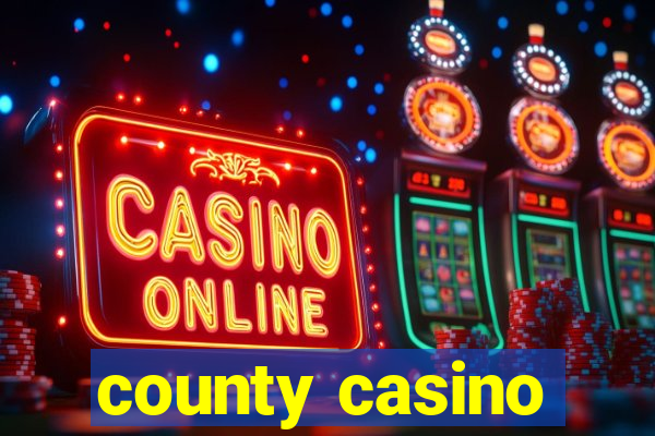 county casino