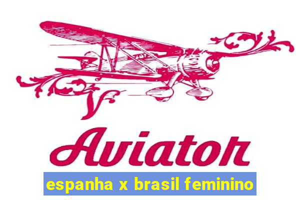 espanha x brasil feminino