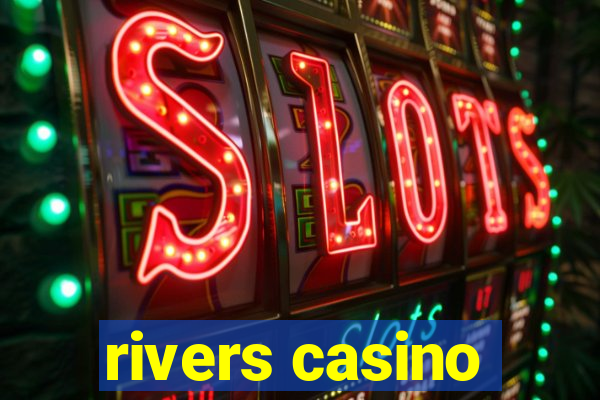 rivers casino