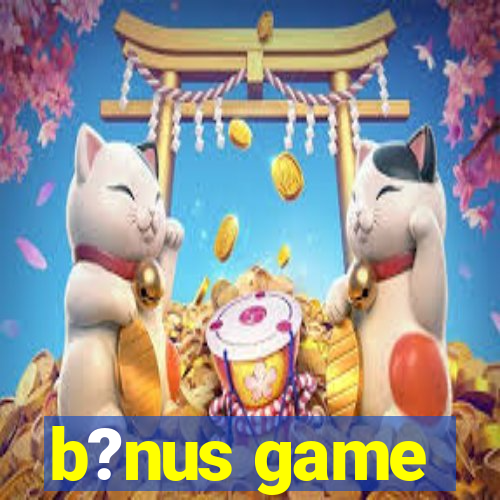 b?nus game