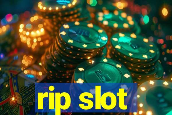 rip slot