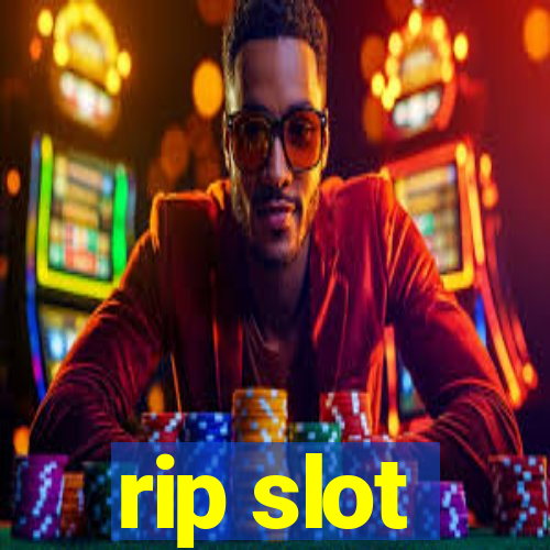 rip slot