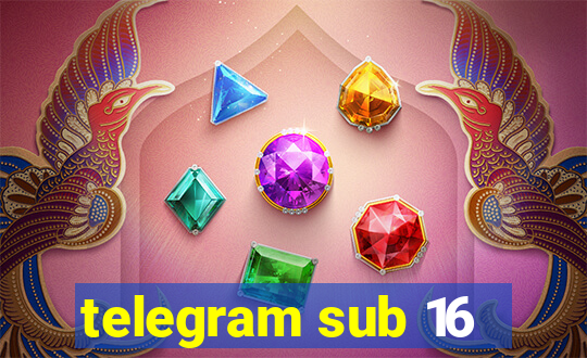 telegram sub 16