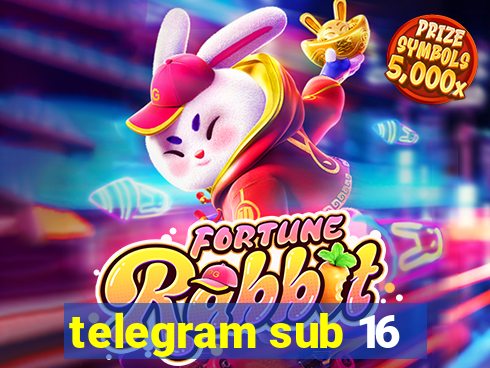 telegram sub 16