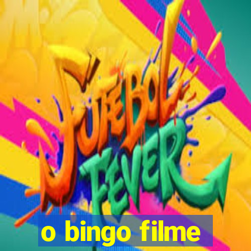 o bingo filme