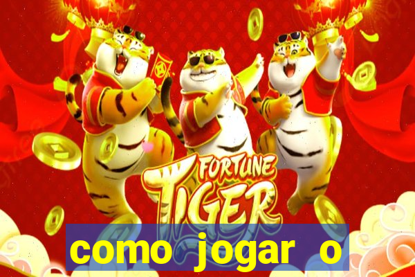 como jogar o fortune tigre