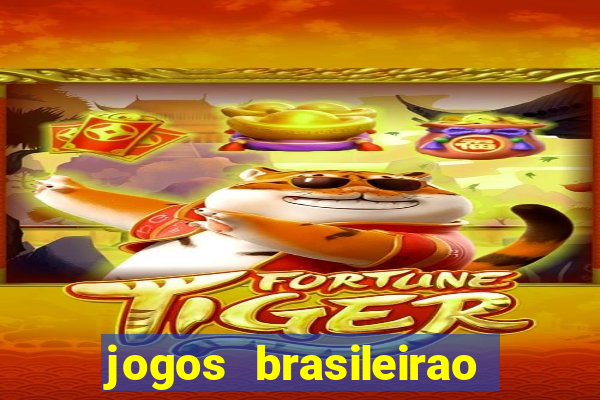 jogos brasileirao serie a hoje