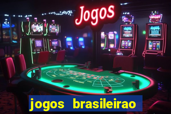 jogos brasileirao serie a hoje