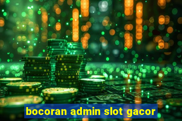 bocoran admin slot gacor