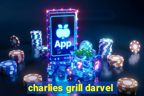 charlies grill darvel