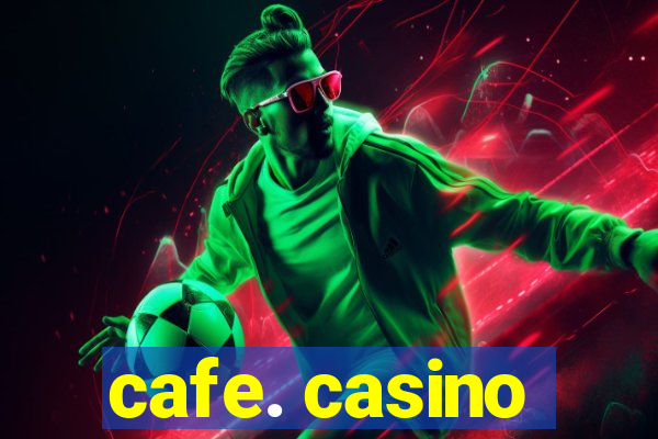 cafe. casino