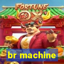 br machine