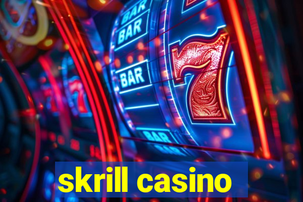 skrill casino