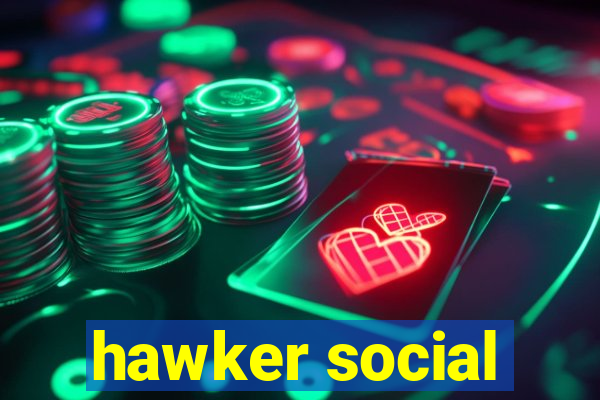 hawker social