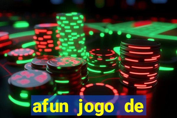 afun jogo de ganhar dinheiro