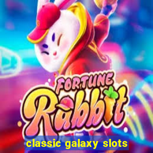 classic galaxy slots