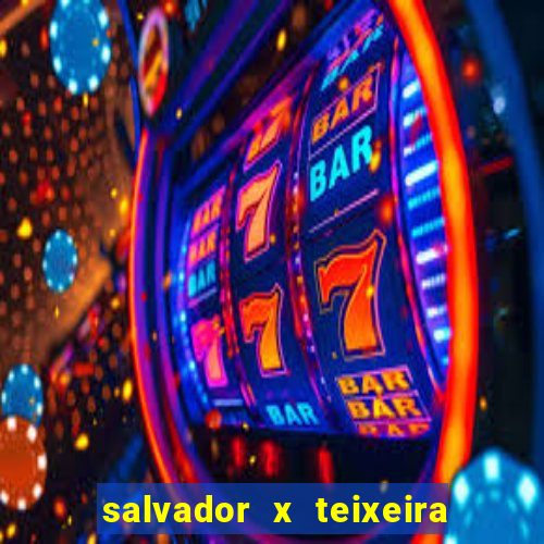 salvador x teixeira de freitas km