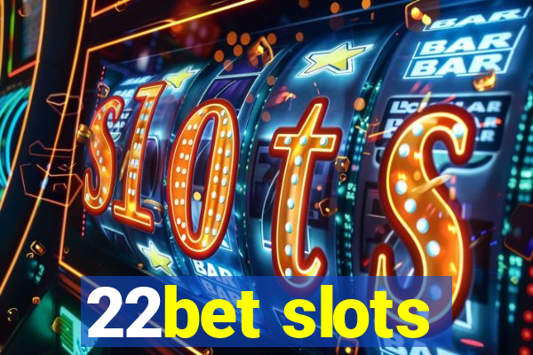 22bet slots